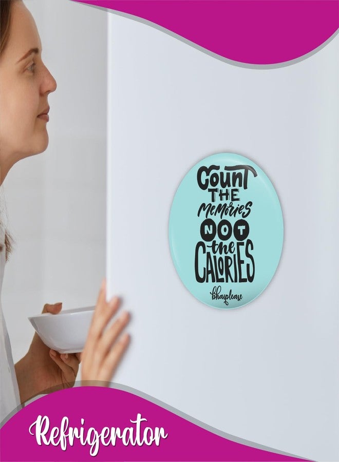 Bhai Please Count The Memories not The Calories Fridge Magnet (Pack of 1 pc) Size:2.2 inches- Love, Funny, Motivational, Inspirational Quotes Gift and Decoration - Image 5